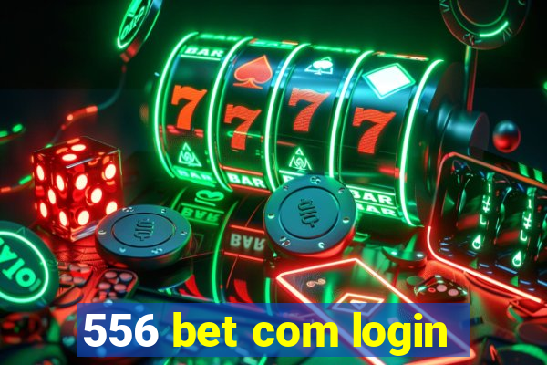 556 bet com login